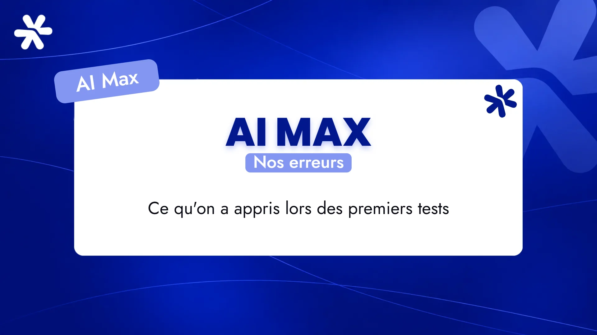 AI Max – Nos erreurs