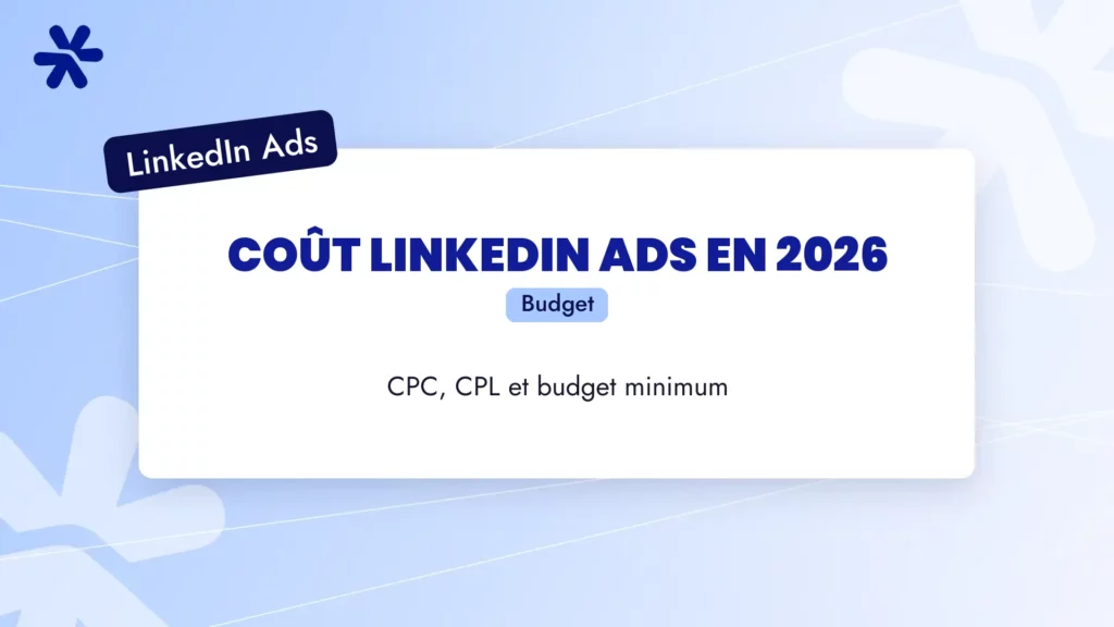 Coût LinkedIn Ads en 2026 : CPC, CPL et budget minimum