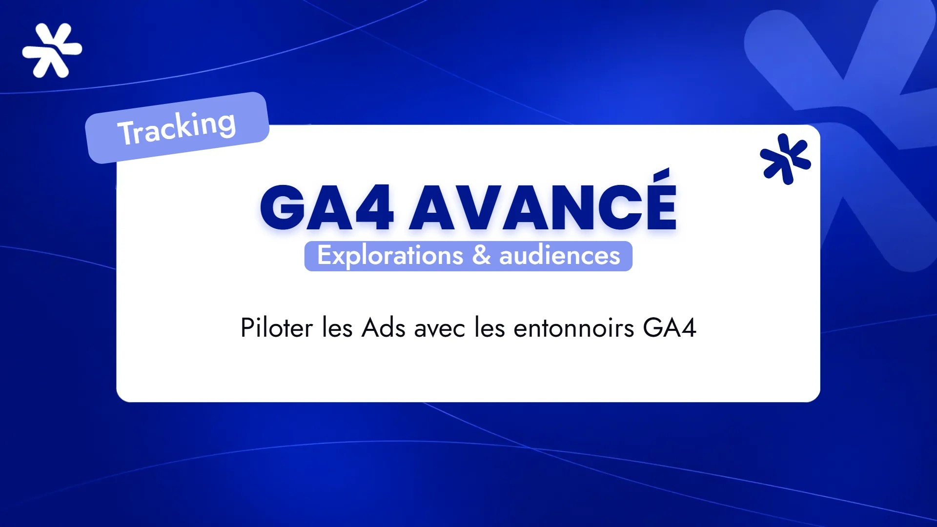 GA4 avancé – Explorations & audiences