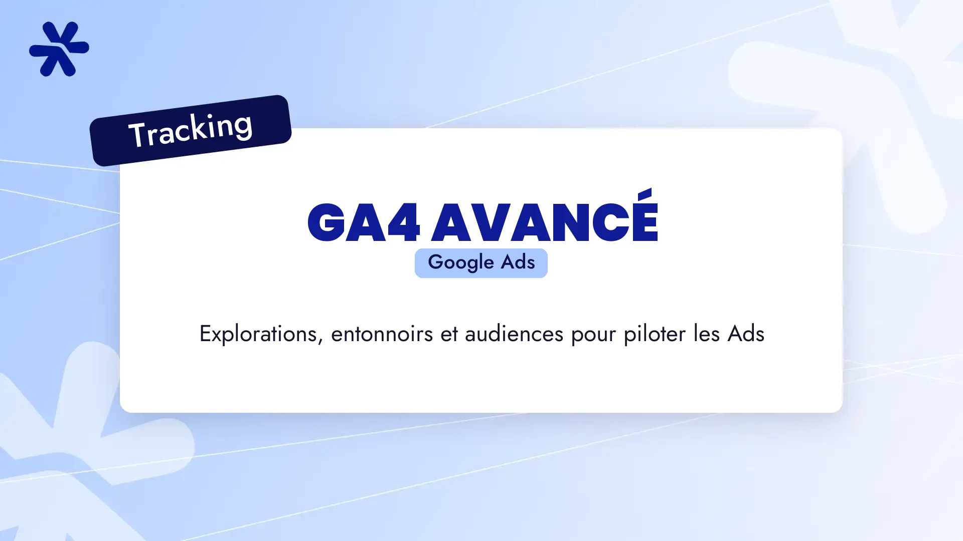 GA4 avancé : explorations, entonnoirs et audiences pour piloter les Ads