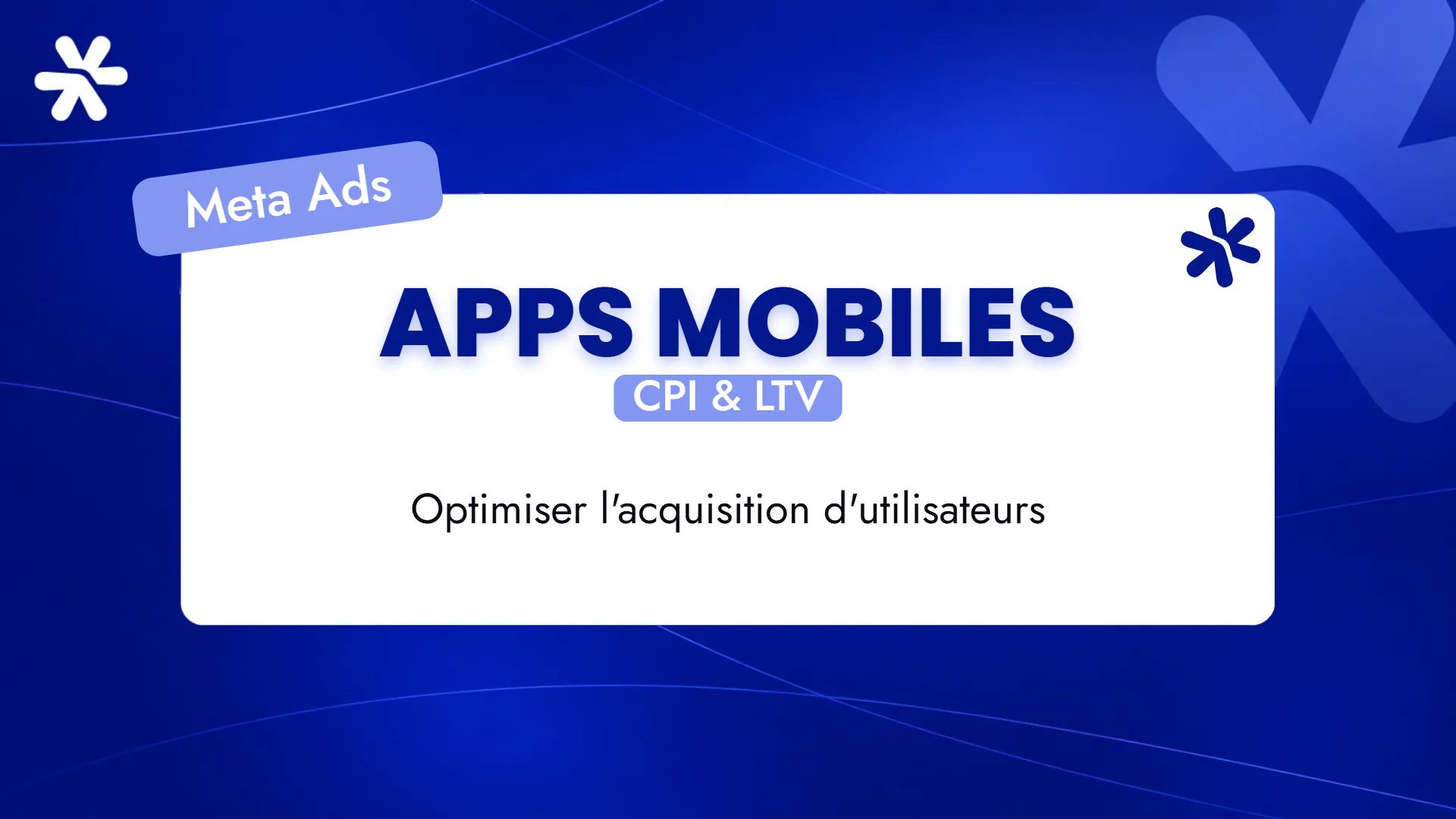Apps mobiles – CPI & LTV