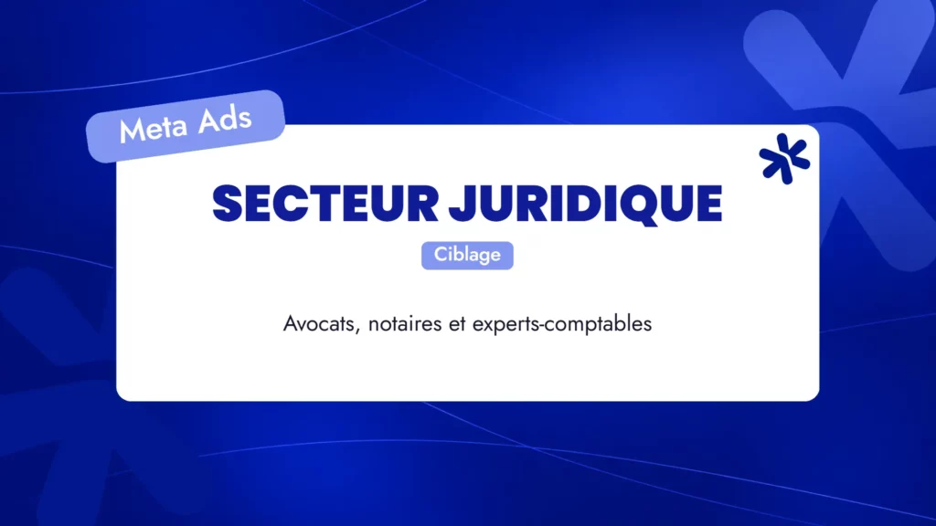 Meta Ads pour le secteur juridique : avocats, notaires et experts-comptables