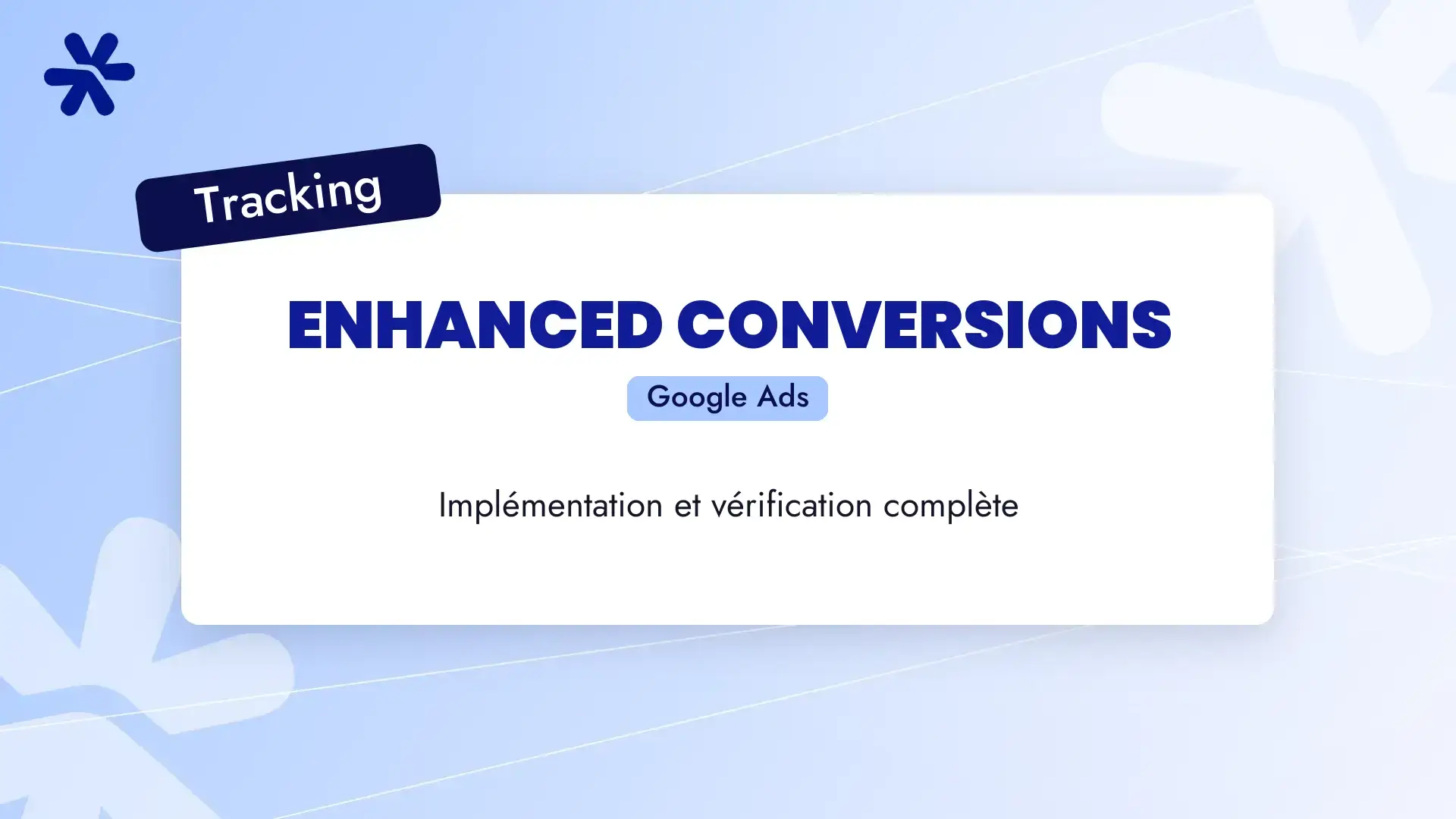 Enhanced Conversions Google Ads : implémentation et vérification complète