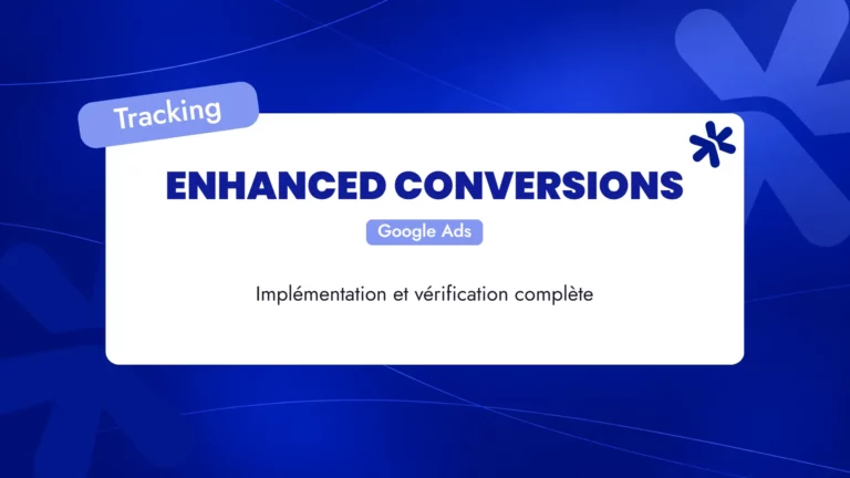 Enhanced Conversions Google Ads : implémentation et vérification complète